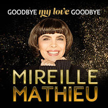 Mireille Mathieu - Goodbye my Love Goodbye - Das Finale der Welt-Abschiedstournee 02.11.2026 Alte Oper Frankfurt