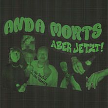 Anda Morts - Jetzt aber wirklich 14.11.2025 Kulturclub schon schön
