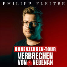 Philipp Fleiter - Verbrechen von nebenan – Ohrenzeugentour 29.11.2025 Süwag Energie ARENA