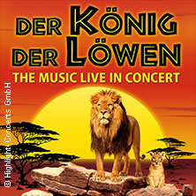 Der König der Löwen – Live in Concert 12.01.2026 myticket Jahrhunderthalle Frankfurt