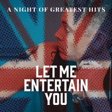 Let Me Entertain You - The Robbie Williams Tribute Show - a night of greatest hit 20.02.2027 Capitol Theater