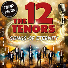 The 12 Tenors - Songs of Eternity 17.06.2026 TIPI AM KANZLERAMT