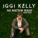 Iggi Kelly - No Matter What Tour 2026
