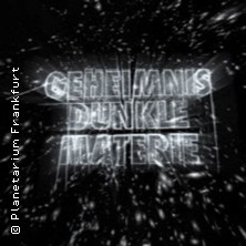 Geheimnis Dunkle Materie 04.08.2026 Planetarium Frankfurt