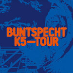 Buntspecht - K5 Tour 2026 - Support: Rasha Nahas