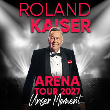 ROLAND KAISER - Unser Moment - ARENA TOUR 2027 28.04.2027 Festhalle Frankfurt