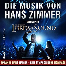Die Musik von Hans Zimmer - Jubiläumsprogramm gespielt von Lords of the Sound 23.02.2027 Messegelände Frankfurt (Oder)